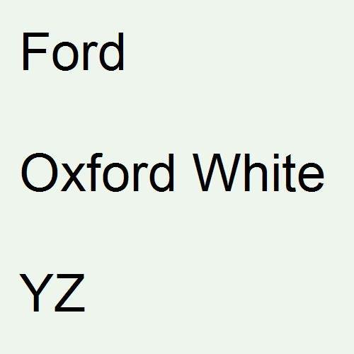 Ford, Oxford White, YZ.